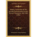 History And Roster Of The Seventh Pennsylvanian Cavalry Veteran Volunteers, 1861-1865 (1904)