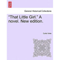 That Little Girl. a Novel. New Edition.