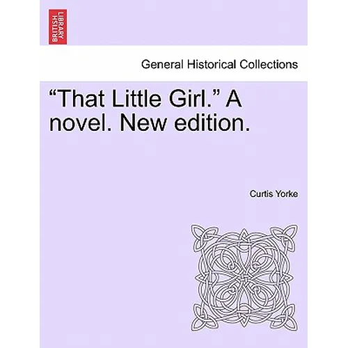 That Little Girl. a Novel. New Edition.