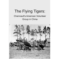 The Flying Tigers: Chennault's American Volunteer Group in China