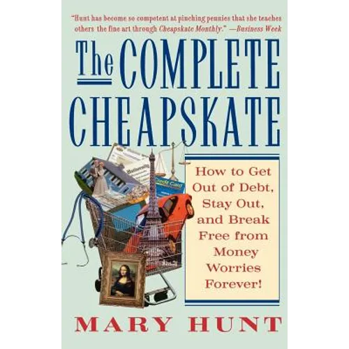 The Complete Cheapskate: How to Get Out of Debt, Stay Out, and Break Free from Money Worries Forever