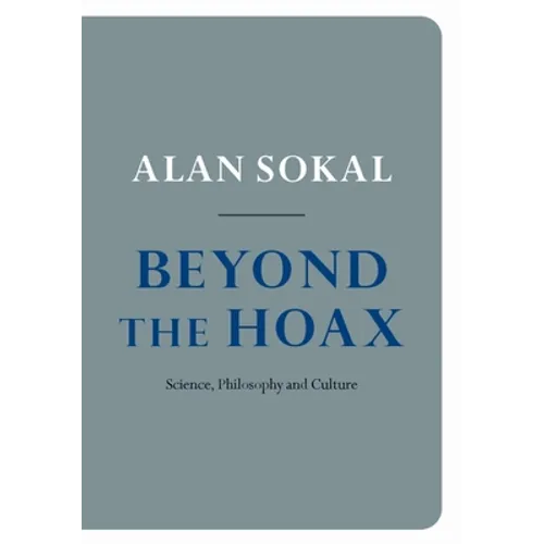 Beyond the Hoax: Science, Philosophy and Culture