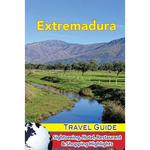 Extremadura Travel Guide: Sightseeing, Hotel, Restaurant & Shopping Highlights