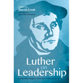 Luther on Leadership: Leadership Insights from the Great Reformer