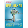 Unblocked: How Blockchains Will Change Your Business (and What to Do about It)