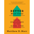 Better Must Come: Exiting Homelessness in Two Global Cities