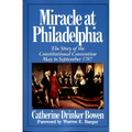 Miracle at Philadelphia: The Story of the Constitutional Convention May - September 1787