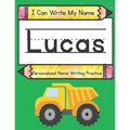 I Can Write My Name: Lucas: Personalized Name Writing Practice