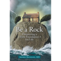 Be a Rock: Discovering a Firm Foundation for Life