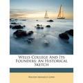 Wells College and Its Founders: An Historical Sketch