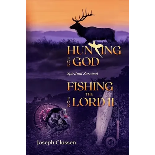 Hunting for God, Fishing for the Lord II: Spiritual Survival