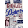 Brooklyn's Dodgers: The Bums, the Borough, and the Best of Baseball, 1947-1957