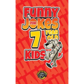 Funny Jokes for 7 Year Old Kids: 100+ Crazy Jokes That Will Make You Laugh Out Loud!