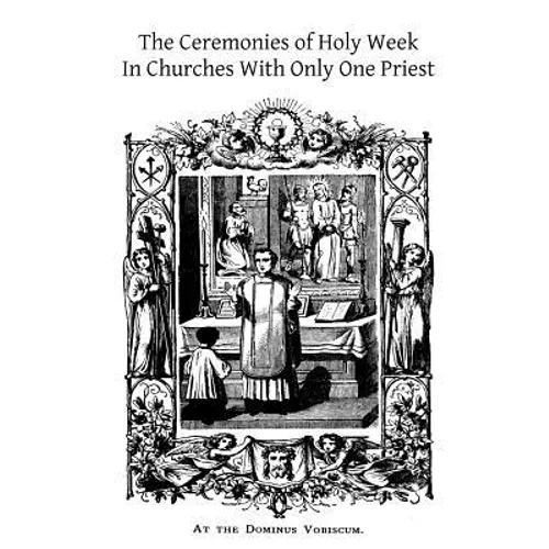 The Ceremonies of Holy Week: In Churches With Only One Priest