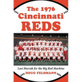 The 1976 Cincinnati Reds: Last Hurrah for the Big Red Machine