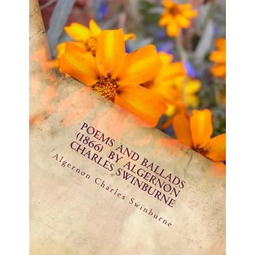 Poems and ballads (1866) by Algernon Charles Swinburne