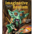 Imaginative Realism: How to Paint What Doesn't Exist Volume 1