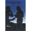 The Workplace Within: Psychodynamics of Organizational Life