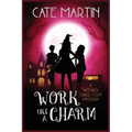 Work Like a Charm: A Witches Three Cozy Mystery