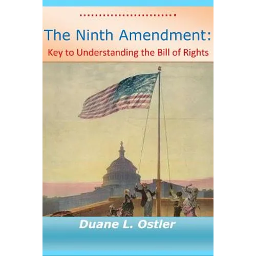 The Ninth Amendment: Key to Understanding the Bill of Rights