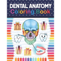 Dental Anatomy Coloring Book: Fun and Easy Adult Coloring Book for Dental Assistants, Dental Students, Dental Hygienists, Dental Therapists, Periodo