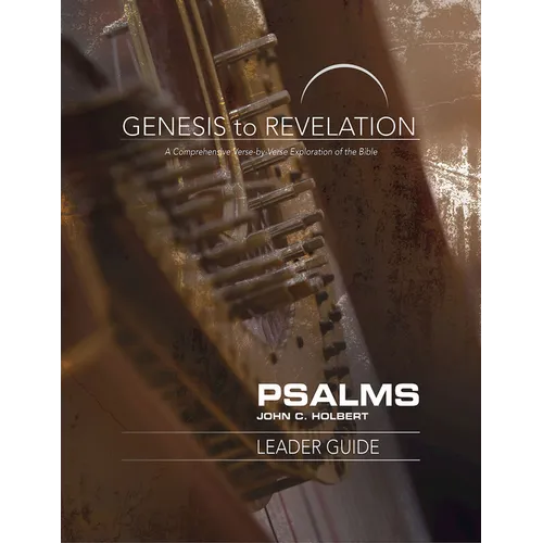 Genesis to Revelation: Psalms Leader Guide: A Comprehensive Verse-By-Verse Exploration of the Bible