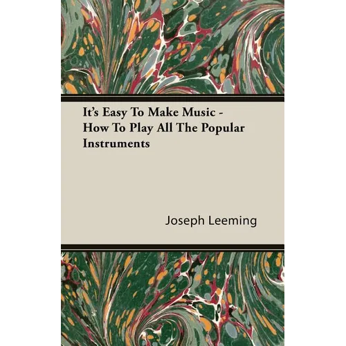 It's Easy To Make Music - How To Play All The Popular Instruments