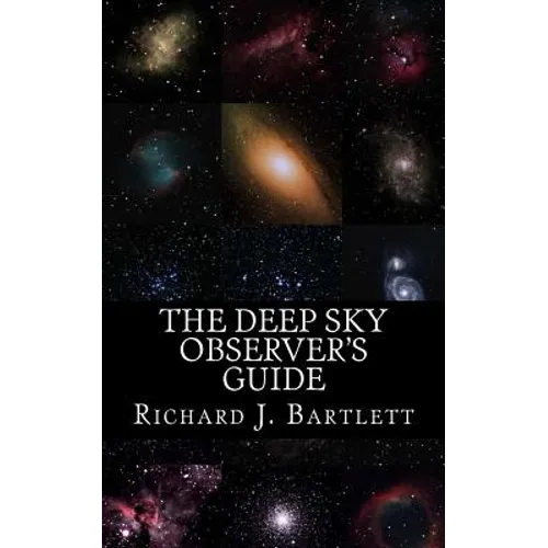 The Deep Sky Observer's Guide: Astronomical Observing Lists Detailing Over 1,300 Night Sky Objects for Binoculars and Small Telescopes