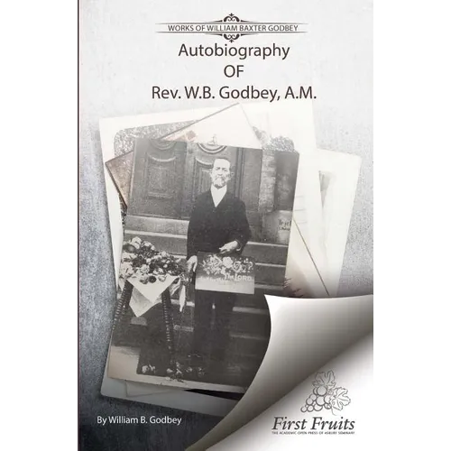 Autobiography of Rev. W.B. Godbey, A.M.