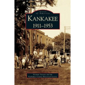 Kankakee: 1911-1953