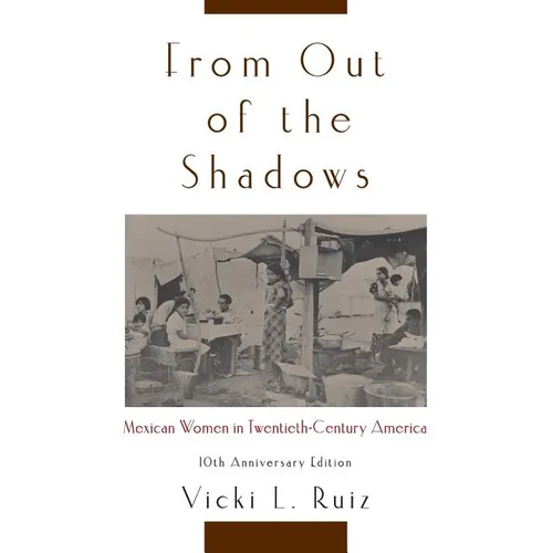 From Out of the Shadows: Mexican Women in Twentieth-Century America