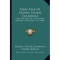 Table Talk Of Samuel Taylor Coleridge: And The Rime Of The Ancient Mariner, Christabel, Etc. (1884)