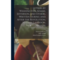 Letters by Washington, Adams, Jefferson, and Others, Written During and After the Revolution, to John Langdon, New Hampshire