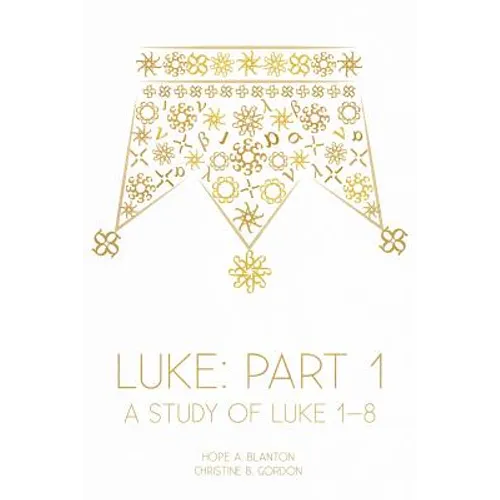 Luke: Part 1: A Study of Luke 1-8