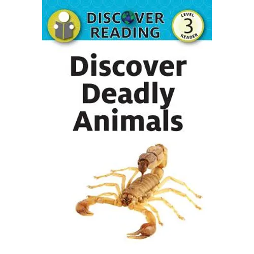 Discover Deadly Animals: Level 3 Reader