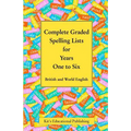 Complete Graded Spelling Lists for Years One to Six: British and World English