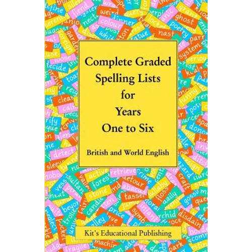 Complete Graded Spelling Lists for Years One to Six: British and World English