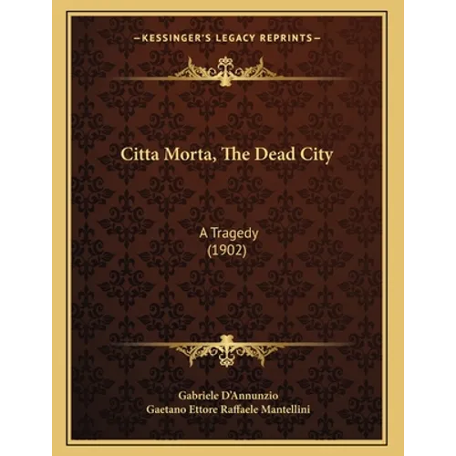 Citta Morta, The Dead City: A Tragedy (1902)