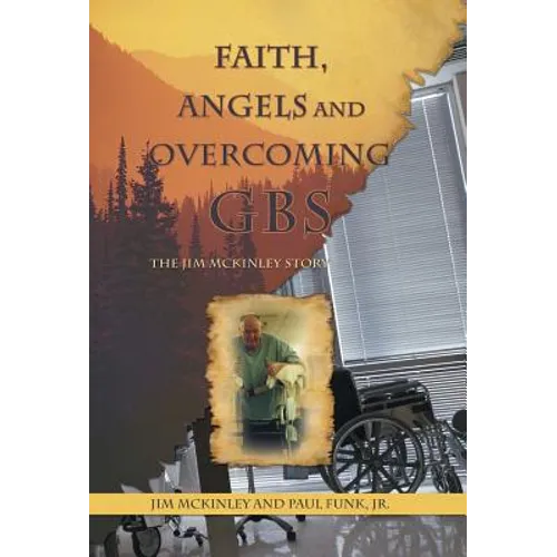 Faith, Angels and Overcoming GBS: The Jim McKinley Story