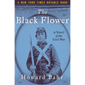 The Black Flower: A Novel of the Civil War
