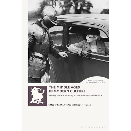 The Middle Ages in Modern Culture: History and Authenticity in Contemporary Medievalism