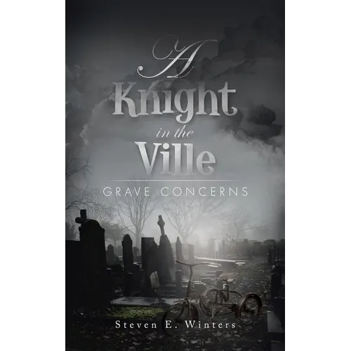 A Knight in the Ville: Grave Concerns