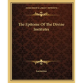 The Epitome Of The Divine Institutes