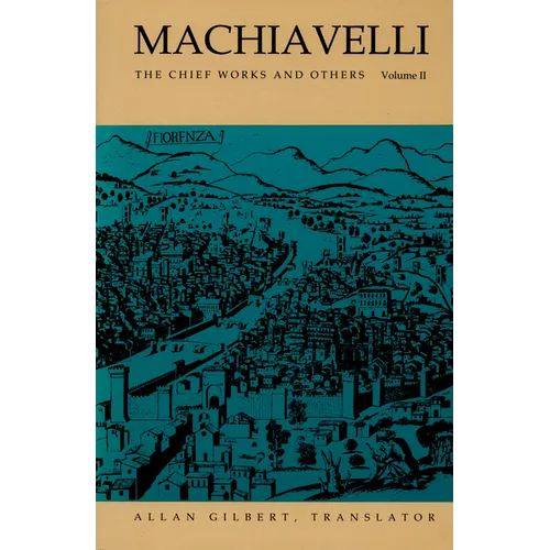 Machiavelli: The Chief Works and Others, Vol. II