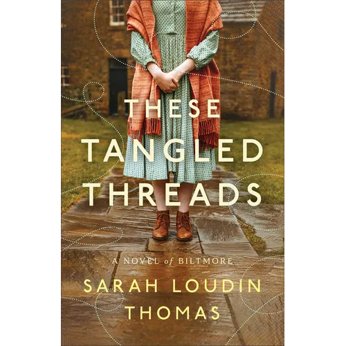 These Tangled Threads: A Novel of Biltmore