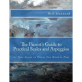 The Pianist's Guide to Practical Scales and Arpeggios: As They Occur in Pieces You Want to Play