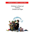 Christmas In Ritual and Tradition, Christian and Pagan