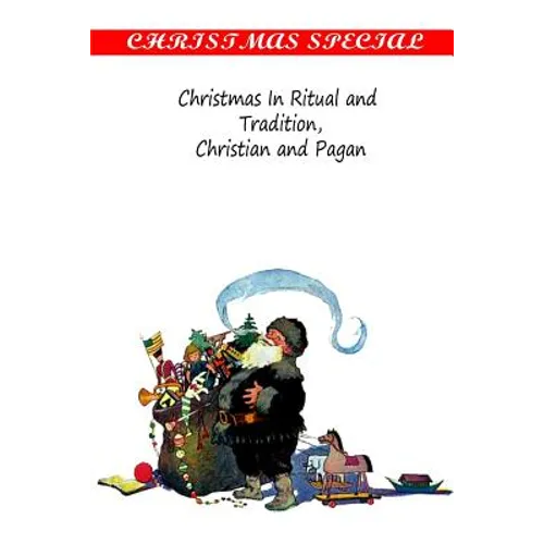 Christmas In Ritual and Tradition, Christian and Pagan