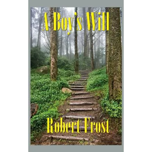 A Boy's Will: Robert Frost's First Collection of Poems