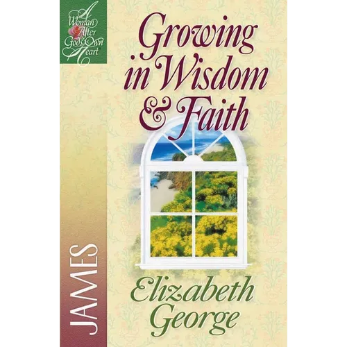 Growing in Wisdom and Faith: James